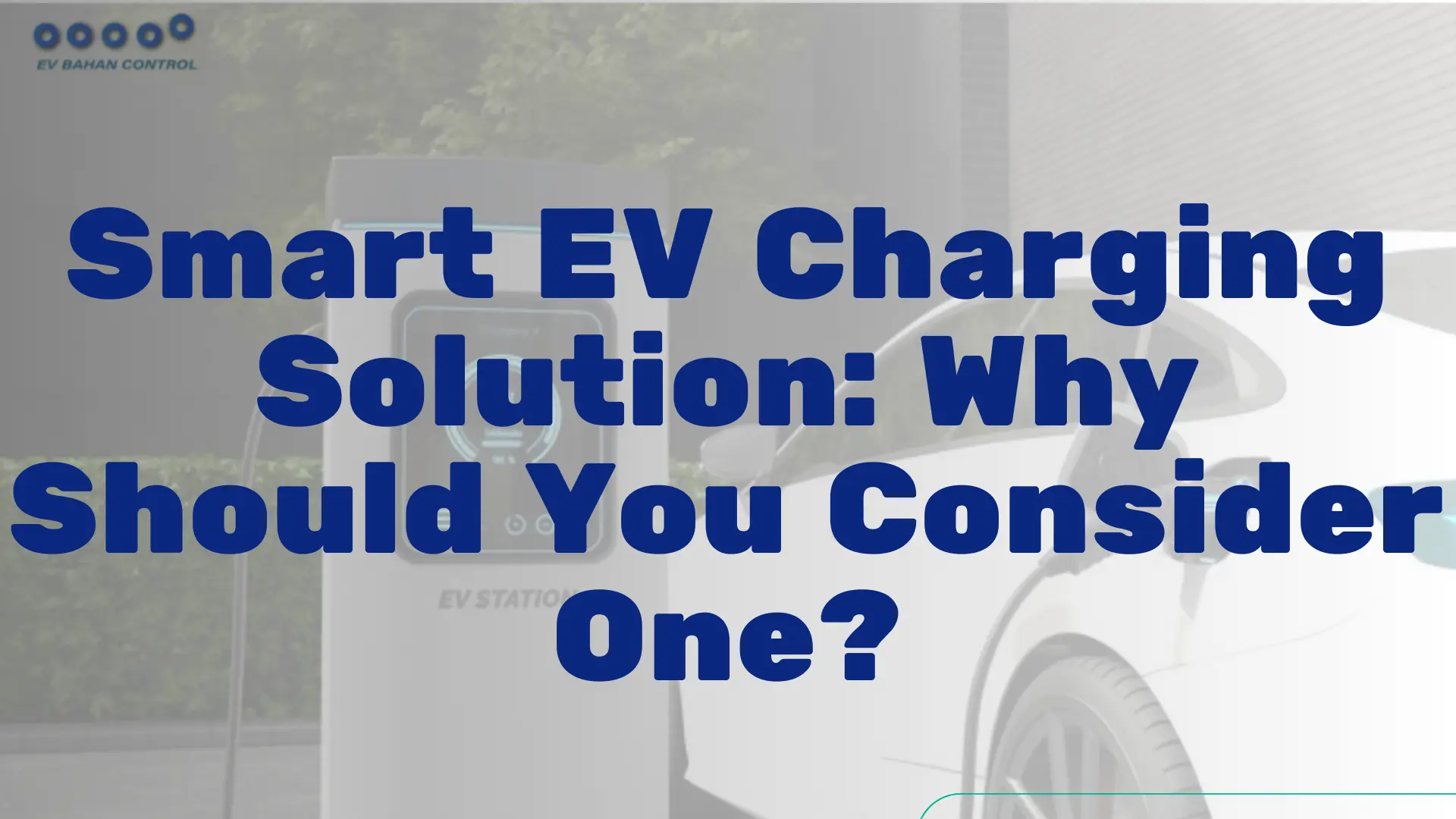 Smart EV Charging Solution Why Should You Consider One